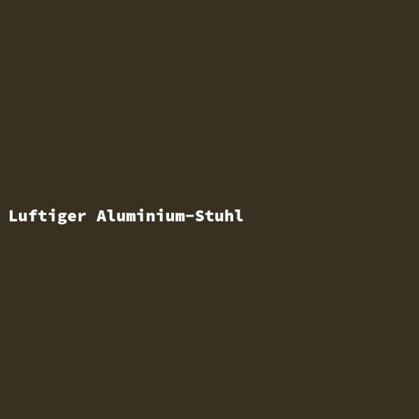 Luftiger Aluminium-Stuhl