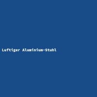 Luftiger Aluminium-Stuhl