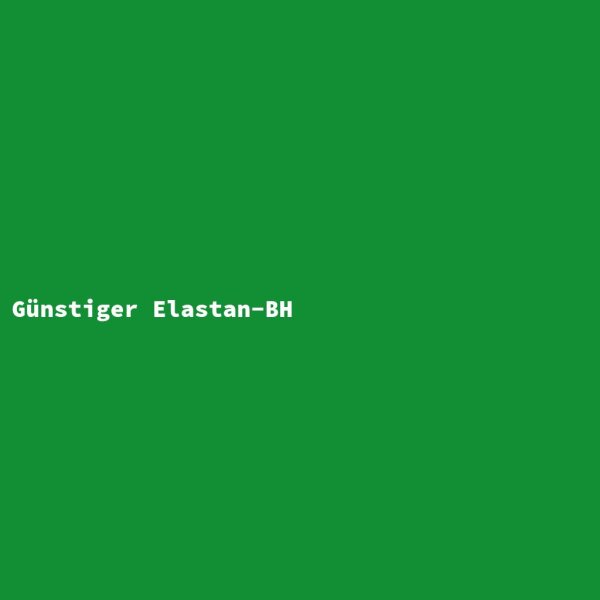 G&uuml;nstiger Elastan-BH